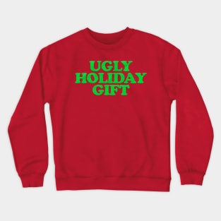 UGLY HOLIDAY GIFT Crewneck Sweatshirt